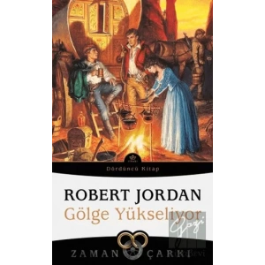 Gölge Yükseliyor - Zaman Çarkı Dördüncü Kitap