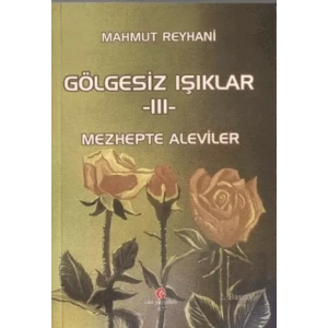 Gölgesiz Işıklar 3 : Mezhepte Aleviler
