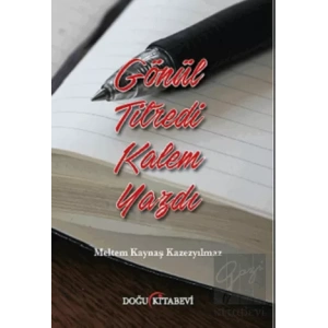 Gönül Titredi Kalem Yazdı