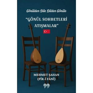 Gönülden Dile Dilden Gönüle “Gönül Sohbetleri Atışmalar”
