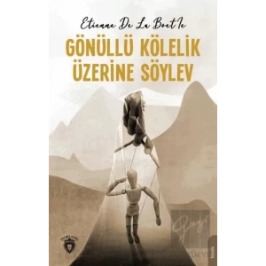 Gönüllü Kölelik Üzerine Söylev