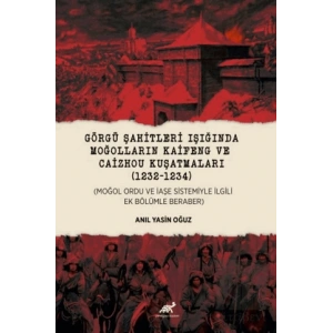 Görgü Şahitleri Işığında Moğolların Kaifeng ve Caizhou Kuşatmaları