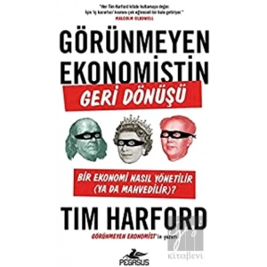 Görünmeyen Ekonomistin Geri Dönüşü: Bir Ekonomi Nasıl Yönetilir (Ya Da Mahvedilir)?