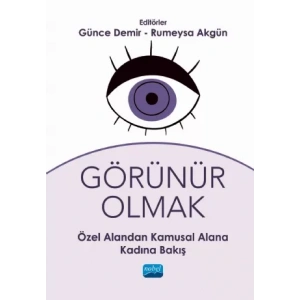 GÖRÜNÜR OLMAK - Özel Alandan Kamusal Alana Kadına Bakış