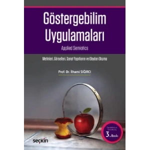 Göstergebilim Uygulamaları Metinleri – Görselleri – Sanay Yapıtlarını ve Olayları Okuma