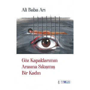 Göz Kapaklarımın Arasına Sıkışmış Bir Kadın