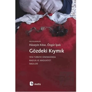 Gözdeki Kıymık: Yeni Türkiye Sinemasında Madun ve Maduniyet İmgeleri
