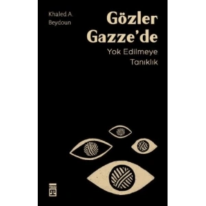 Gözler Gazze’de Yok Edilmeye Tanıklık