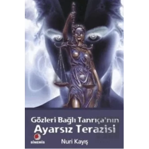 Gözleri Bağlı Tanrıça’nın Ayarsız Terazisi