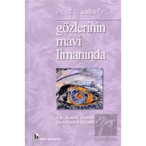 Gözlerinin Mavi Limanında Aşk, Kadın, Hüzün Şiirlerinden Seçmeler