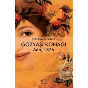 Gözyaşı Konağı: Ada, 1876