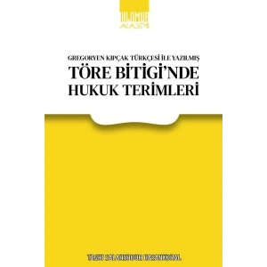 Gregoryen Kıpçak Türkçesi İle Yazılmış Töre Bitiginde Hukuk Terimleri