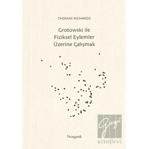 Grotowski ile Fiziksel Eylemler Üzerine Çalışmak