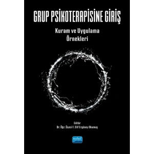 GRUP PSİKOTERAPİSİNE GİRİŞ - Kuram ve Uygulama Örnekleri