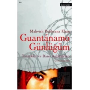 Guantanamo Günlüğüm: Tutsaklar ve Bana Anlattıkları