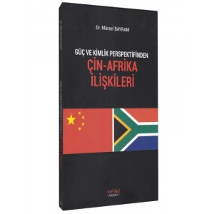 Güç ve Kimlik Perspektifinden Çin-Afrika İlişkileri - Mürsel Bayram