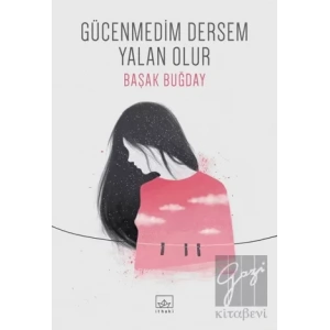 Gücenmedim Dersem Yalan Olur