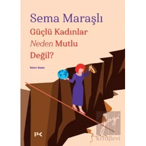 Güçlü Kadınlar Neden Mutlu Değil?