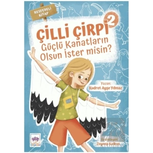 Güçlü Kanatların Olsun İster Misin? - Çilli Çirpi 2