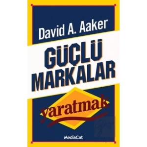Güçlü Markalar Yaratmak