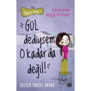 Gül Dediysem O Kadar da Değil! - Neşeli Günlük 2