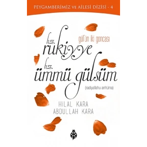 Gülün İki Goncası Hz. Rukiyye - Hz. Ümmü Gülsüm