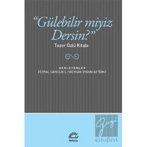 Gülebilir Miyiz Dersin : Tezer Özlü Kitabı