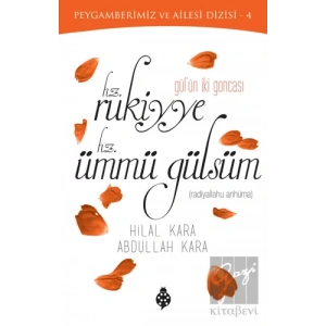 Gülün İki Goncası: Hz. Rukiyye - Hz. Ümmü Gülsüm