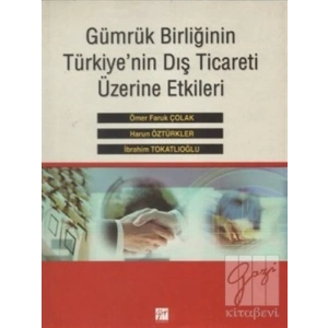Gümrük Birliğinin Türkiyenin Dış Ticareti Üzerine Etkileri - Harun Öztürkler