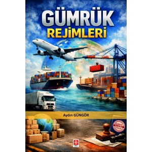 Gümrük Rejimleri / Aydın Güngör