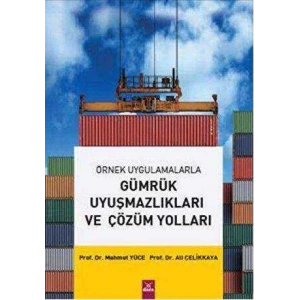 Gümrük Uyuşmazlıkları ve Çözüm Yolları