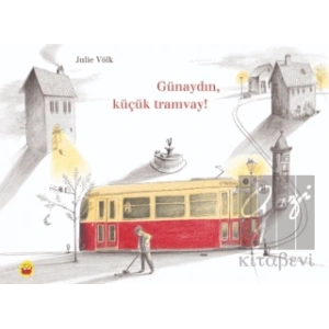 Günaydın, Küçük Tramvay!