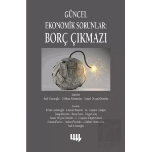 Güncel Ekonomik Sorunlar 4: Borç Çıkmazı