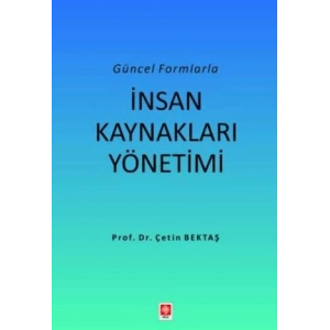Güncel Formlarla İnsan Kaynakları Yönetimi Çetin Bektaş