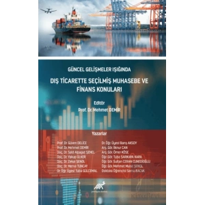 Güncel Gelişmeler Işığında Dış Ticarette Seçilmiş Muhasebe ve Finans Konuları