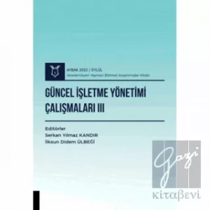 Güncel İşletme Yönetimi Çalışmaları III ( AYBAK 2022 Eylül )