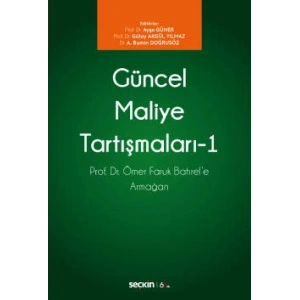 Güncel Maliye Tartışmaları – 1 Prof. Dr. Ömer Faruk Batırel'e Armağan