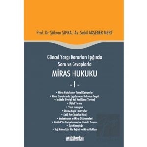 Güncel Yargı Kararları Işığında Soru ve Cevaplarla Miras Hukuku - 1