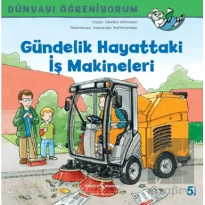 Gündelik Hayattaki İş Makineleri - Dünyayı Öğreniyorum