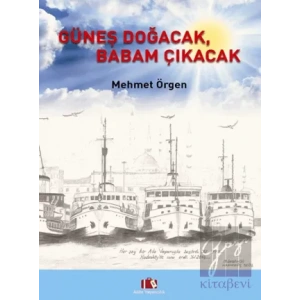 Güneş Doğacak, Babam Çıkacak