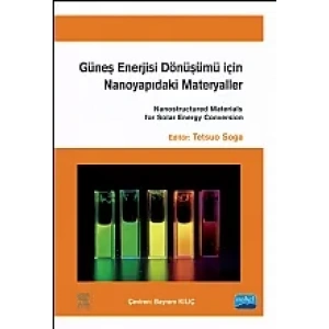 GÜNEŞ ENERJİSİ DÖNÜŞÜMÜ İÇİN NANOYAPIDAKİ MATERYALLER Nanostructured Materials For Solar Energy Conversion