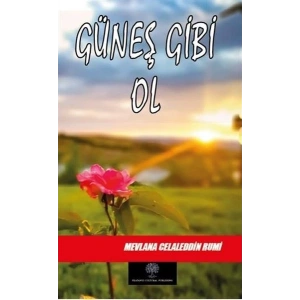 Güneş Gibi Ol