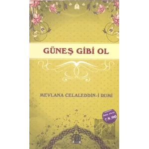 Güneş Gibi Ol