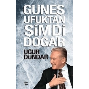 Güneş Ufuktan Şimdi Doğar