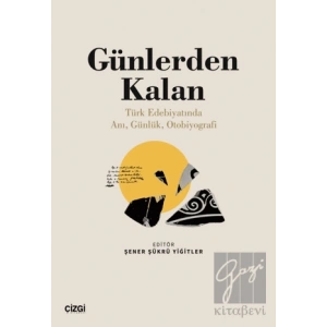 Günlerden Kalan (Türk Edebiyatında Anı, Günlük, Otobiyografi)