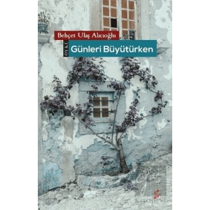 Günleri Büyütürken