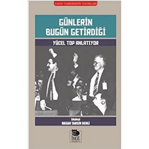 Günlerin Bugün Getirdiği - Yücel Top Anlatıyor
