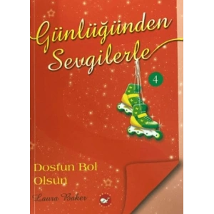 Günlüğümden Sevgilerle 4 - Dostun Bol Olsun