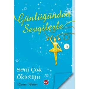 Günlüğünden Sevgilerle -3- Seni Çok Özledim