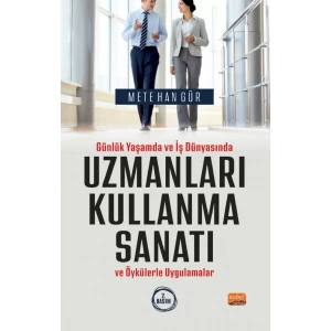 Günlük Yaşamda ve İş Dünyasında UZMANLARI KULLANMA SANATI ve Öykülerle Uygulamalar